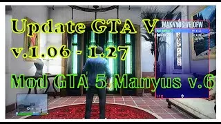 Instal MOD GTA V Manyus v.6 dan update GTA 5 v. 1.06 - 1.27