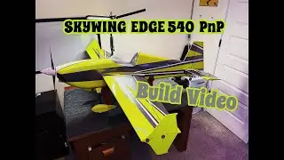 SKYWING 61in Edge 540 PnP Build Video