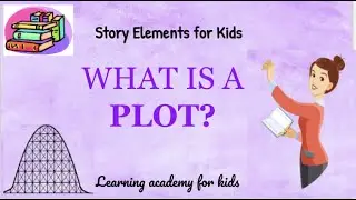 Plot: Story Elements for Kids