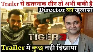 Tiger 3 Director Manish Sharma Revealed Not Even 1% Of Tiger 3 Was Shown In The Trailer