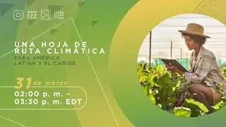 Una Hoja de Ruta Climática para América Latina y el Caribe