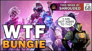 WTF Bungie | This Week At Shrouded Ep. 68