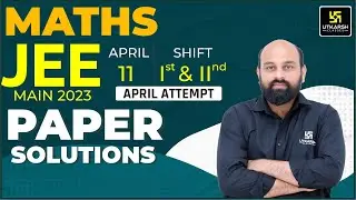 JEE Main 2023 : Maths | April Attempt Paper Solution | 11 April - (Shift 1 + Shift 2 [both combined]