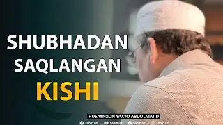 🌙 Shubhalardan saqlangan kishi - dini, sha’nini pok saqlabdi!
