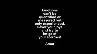Enjoy good times and try to let go of sorrows