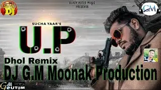 U.P Sucha Yaar (Dhol Remix) | DJ G.M Moonak Production | Ft Lahoria Production Remix 2019