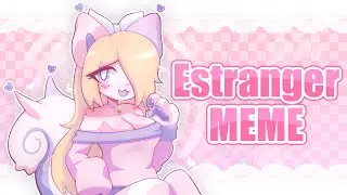 ESTRANGER // ANIMATION MEME // REMAKE