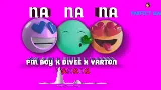 Pm boy-Nanana X Divee & Varton