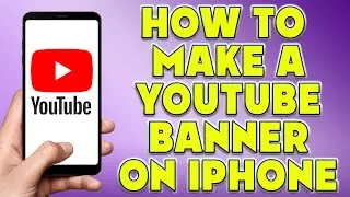 How to Make a YouTube Banner on iPhone | How to Make a Channel Banner
