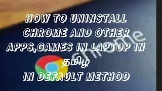 How to uninstall Apps and Games default in laptop || How to uninstall Chrome in Laptop in Tamil#tech