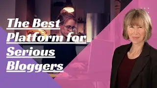 The Best Blogging Platform for Serious Bloggers