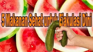 5 Makanan Alami Untuk Ejakulasi Dini