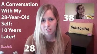 A Conversation With My 28-Year-Old Self: 10 Years Later