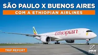 TRIP REPORT: Voo SÃO PAULO a BUENOS AIRES com ETHIOPIAN Airlines | Experiência Completa
