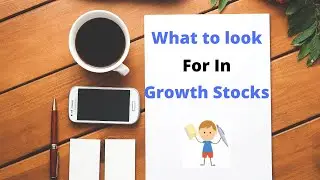 What to look for in a Growth Stock