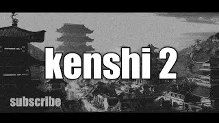 kenshi modded lets play ep2