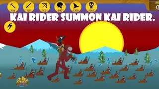 Kai Rider Summon 9999 Kai Rider. Stick War Legacy.
