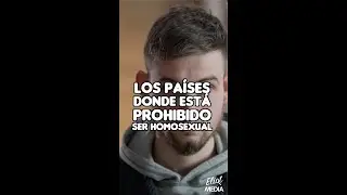 PAÍSES EN DONDE ESTÁ PROHIBIDO SER HOMOSEXUAL 😢  