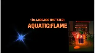 ROLLING AQUATIC:FLAME (MY FIRST 1 IN A 1M+ AURA)