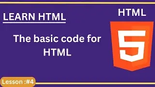 HTML Tutorial For Beginners  - #4 - The Basic Code For HTML