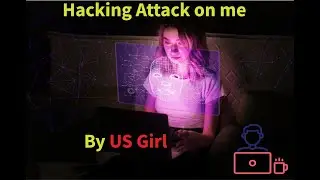 Hacking attact on me from US | Hacker Girl | Girl want to hack my pc|