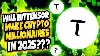 WILL BITTENSOR MAKE CRYPTO MILLIONAIRES IN 2025?
