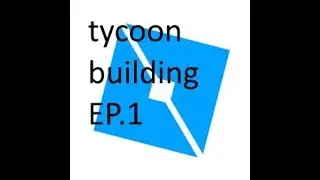 making a roblox tycoon EP.1