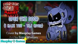 OPEN THE DOOR (I HATE YOU - T&J Cover) | FNF COVER