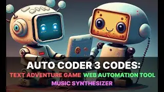 Auto Coder codes a GPT text adventure game, web automation tool and music synthesizer