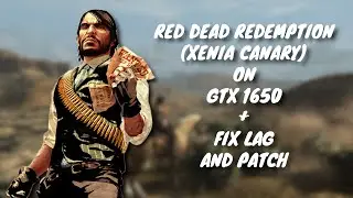 (fix lag) Red Dead Redemption GOTY on Xenia Canary | Intel Core i5 10500H | 8GB RAM | GTX 1650 MAX-Q