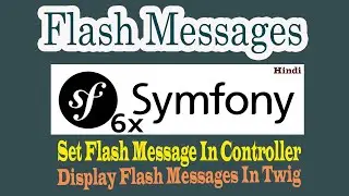 11. Symfony 6.x Flash Messages | How to set flash mess key and value? | Get Flash Message in Twig