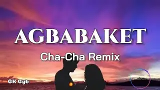 Agbabaket - Cha-Cha Remix (Ilocano Song) (lyrics)