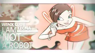 [Winx Club] Tecna - I Am Not A Robot [Request]