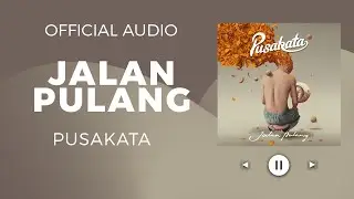 Pusataka - Jalan Pulang (Official Audio)