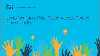 Configure Role-Based Access Control in Cisco Catalyst Center