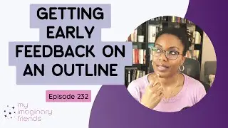 Getting Early Feedback on an Outline - My Imaginary Friends: Episode 232