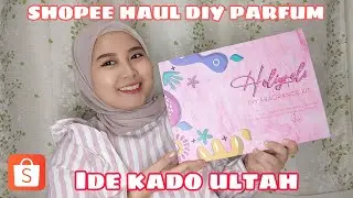 SHOPEE HAUL DIY PARFUM MURAH MERIAH - IDE KADO ULANG TAHUN