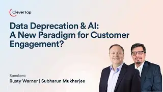 Understanding Data Deprecation & it's Impact on on Customer Engagement | CleverTapxForrester webinar