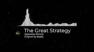 Badliz - The Great Strategy (jagweezy Remix)