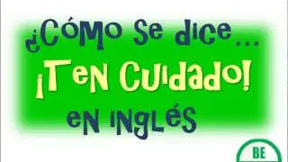 ¿Cómo se dice Ten Cuidado En inglés?-Careful