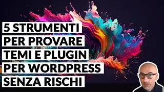 Prova temi e plugin WordPress senza rovinare il tuo sito