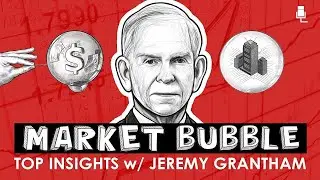 Market Bubbles Masterclass With Jeremy Grantham