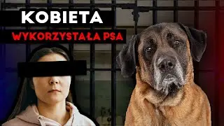 ZROBIŁA TO Z PSEM | CO JEJ GROZI?