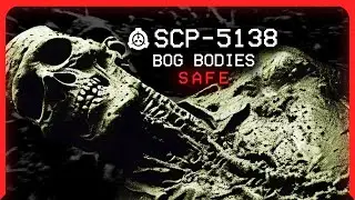 SCP-5138 │ Bog Bodies │ Safe │ Reanimation SCP