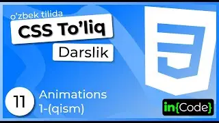 CSS - #11 | Animations 1-(qism) | uzbek | #incode