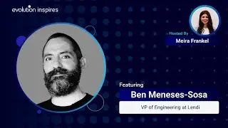 AU Evo Inspires #9 - Ben Meneses-Sosa, VP of Engineering at Lendi