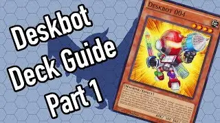 Deskbot Deck Guide Part 1