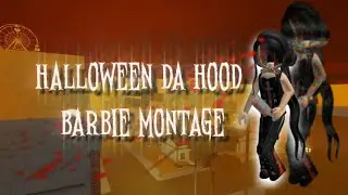 Halloween Da Hood Barbie Montage - Roblox