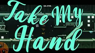 “Take My Hand” By ItsDanito [3 Coins] | Geometry Dash 2.2 | Daily 
