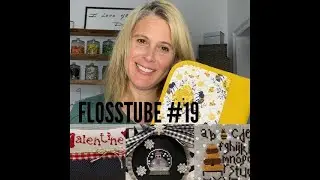 FlossTube #19- A Hot Mess and a Sur"prize"